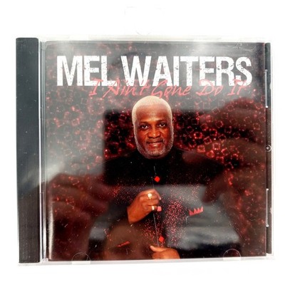 I Ain't Gone Do It by Waiters, Mel (CD, 2010) Brand New Factory Sealed