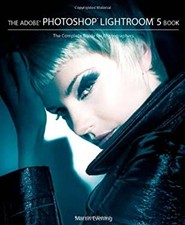 The Adobe Photoshop Lightroom Bk. 5 : The Complete Guide for Phot