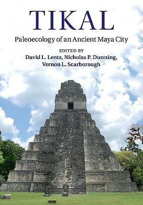 Tikal Paleoecology of an Ancient Maya City Lentz Dunning Scarborough Paperback