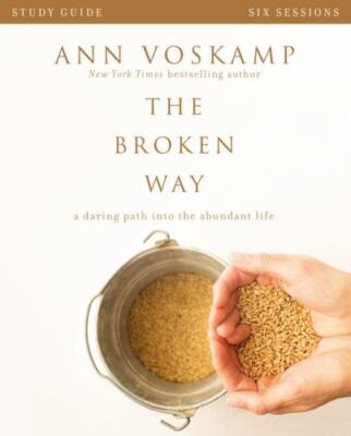 The Broken Way Study Guide: A Daring Path into the Abundant Life - Voskamp, Ann