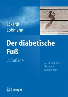 Der diabetische Fu: Interdisziplin?re Diagnostik und Therapie by Anke Eckardt (G
