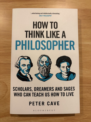 How to Think Like a Philosopher: Scholars, Dreamers and Sages Who Can Teach ...
