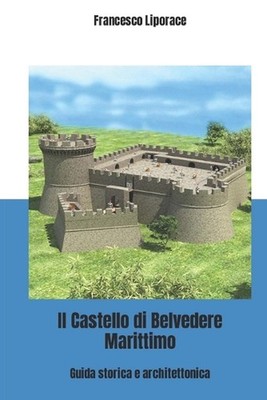 Il Castello di Belvedere Marittimo: Guida storica e architettonica by Francesco