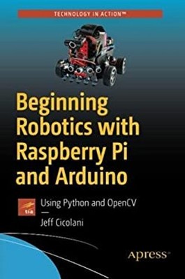 Beginning Robotics with Raspberry Pi and Arduino : Using Python a