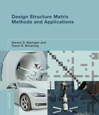 Design Structure Matrix Methods and Applications (Engineering Systems) - Moses,