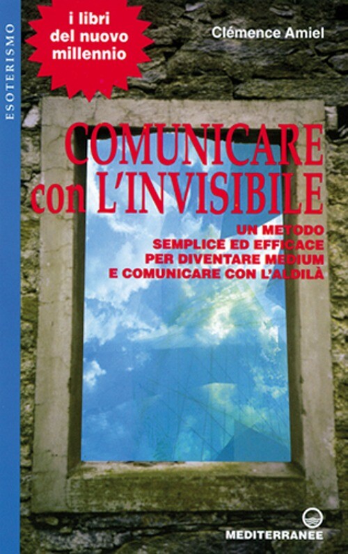 Libri Clemence Amiel - Comunicare Con L'Invisibile. Un Metodo Semplice Ed Effica