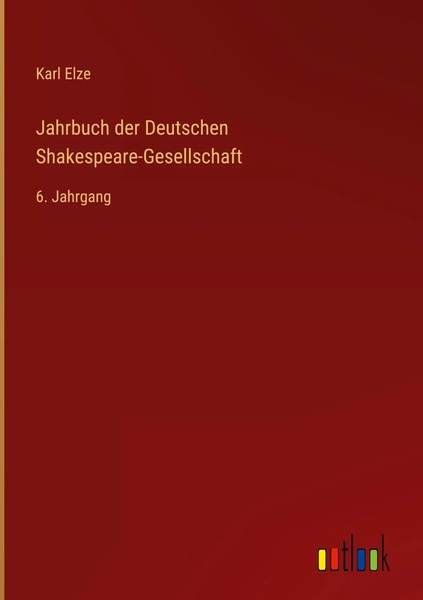 Karl Elze | Jahrbuch Der Deutschen Shakespeare-Gesellschaft | Buch | Deutsch-image