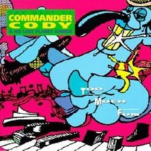 Too Much Fun von Commander Cody | CD | Zustand sehr gut