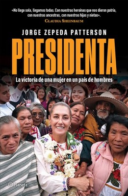 Presidenta: La Victoria De Una Mujer En Un Pa?S De Hombres /...