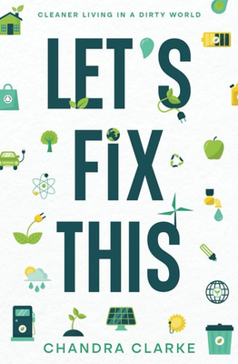 #ad Let#x27;s Fix This: Cleaner Living in a Dirty World Clarke Chandra Very Goo... $13.25
