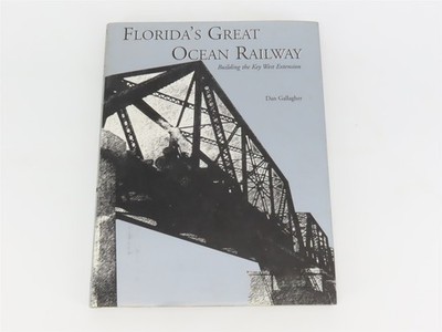 Florida's Great Ocean Railway by Dan Gallagher Â 2003 HC Book