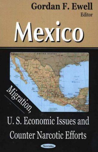 Mexico: Migration, U.S. Economic Issues and Counter Narcotic