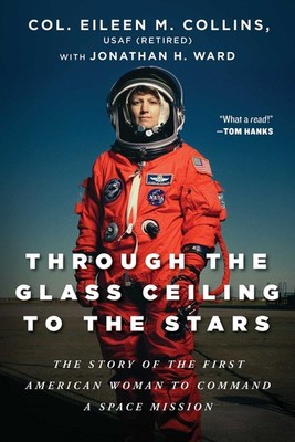 Through the Glass Ceiling to the Stars: The Story of the First American Woma...