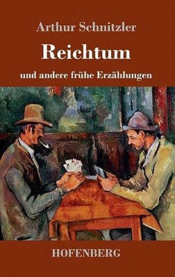 Reichtum: und andere fr?he Erz?hlungen 1885-1889 by Arthur Schnitzler (German) H