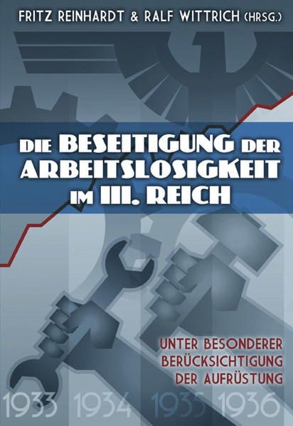 Buch: Die Beseitigung der Arbeitslosigkeit im Dritten Reich, Reinhardt, Fritz - Reinhardt, Fritz