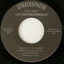 Van, Love And The Stratosphere - Put Fun In Life (Enjoy It While You Can) / Kiss