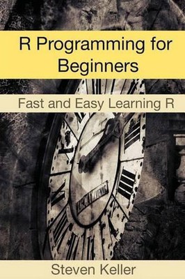 R Programming for Beginners: Fast and Easy Learning R by Steven Keller (English)