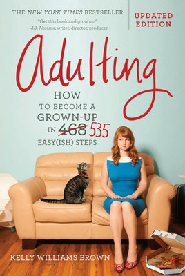 Adulting | How to Become a Grown-Up in 535 Easy(ish) Steps | Brown | Englisch