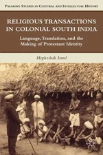 Religious Transactions in Colonial South India : Language, Translation, and t...