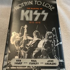 Nothin' to Lose : The Making of KISS (1972-1975) by Ken Sharp, Paul Stanley and