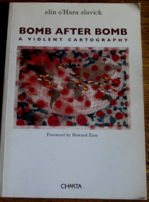 Bomb after Bomb : A Violent Cartography by Elin O'Hara Slavick SIGNED