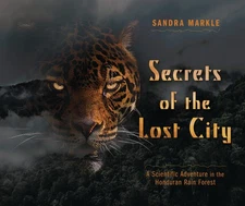 Secrets of the Lost City: A Scientific Adventure in the Honduran Rain Forest...