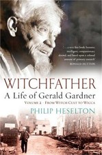 Witchfather - A Life of Gerald Gardner Vol2. from Witch