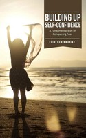 Building Up Self-Confidence, A Fundamental Way Of Conquering Fear Nwadike Buch