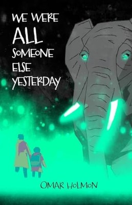 We Were All Someone Else Yesterday - Paperback By Holmon, Omar - GOOD
