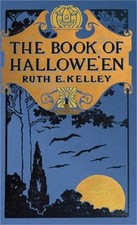 The Book of Halloween: Origins, Folklore, and Traditions of Samhain Hardback or