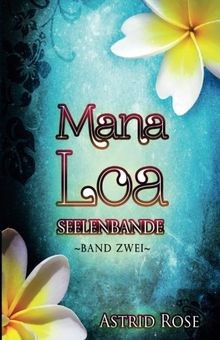 Mana Loa 2: Seelenbande von Rose, Astrid | Buch | Zustand akzeptabel
