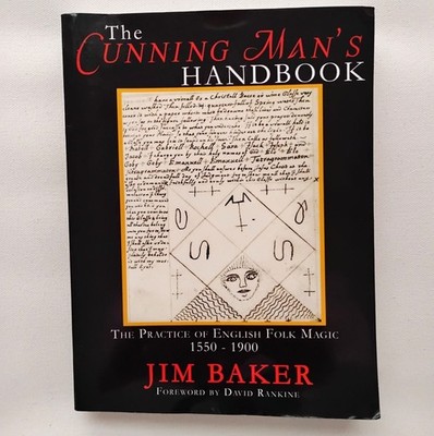Cunning Man's Handbook : The Practice of English Folk Magic, 1550-1900 Jim Baker