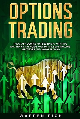Options Trading: The Crash Course for Beginners with Tips and Tricks. The...