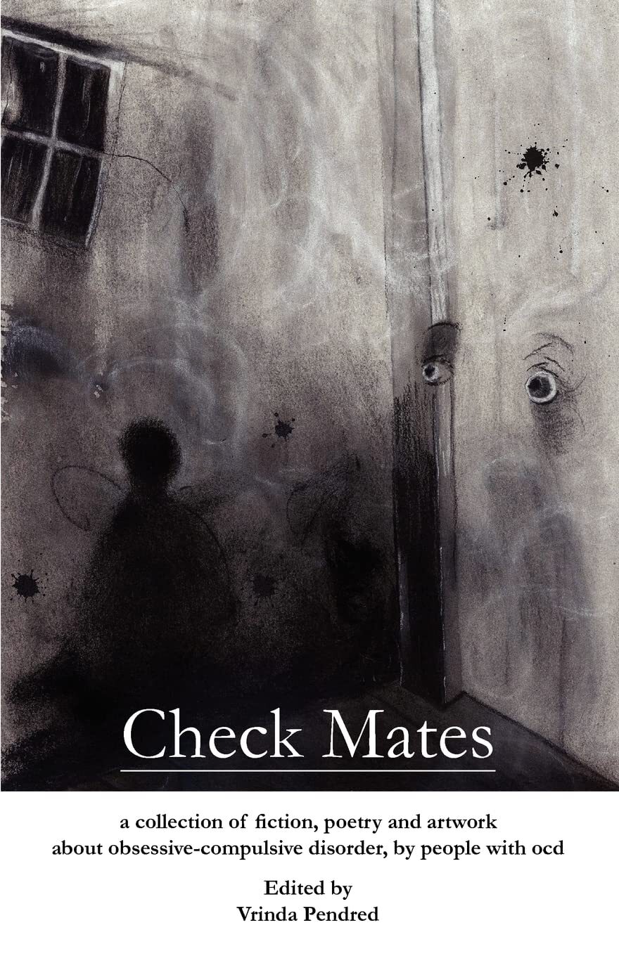 Check Mates : Collection of Fiction, Poetry & Artwork About Obsessive-Compulsive
