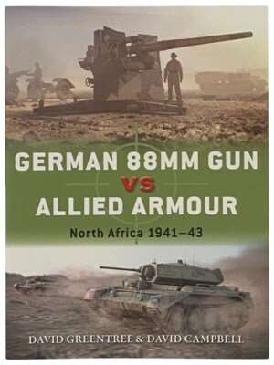 German 88MM Gun vs Allied Armour: North Africa, 1941-43 (Osprey Duel, No. 109)..