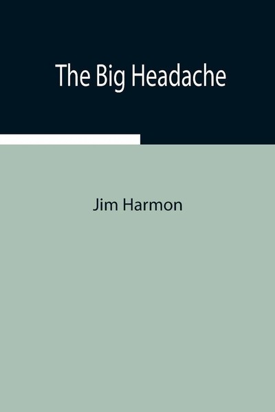 Jim Harmon | The Big Headache | Taschenbuch | Englisch (2021) | Alpha Editions-image