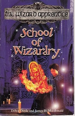 THE WIZARD APPRENTICE: SCHOOL OF WIZARDRY. by Doyle, Debra and James D. Macdonal