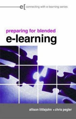preparing for blended e-learning by Littlejohn, Allison; Pegler, Chris