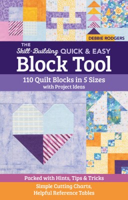 The Skill-Building Quick & Easy Block Tool: 110 Quilt Blocks in 5 Sizes with