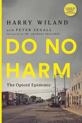 Do No Harm The Opioid Epidemic Harry Wiland (u. a.) Taschenbuch Englisch 2020