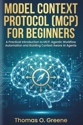 Model Context Protocol (MCP) for Beginners: A Practical Introduction to MCP, Age
