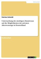 Untersuchung Des Niedrigen Zinsniveaus Auf Die MöGlichkeiten Der Privaten Alters