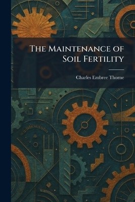 The Maintenance of Soil Fertility by Charles Embree Thorne Paperback Book