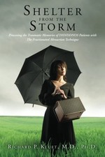 SHELTER FROM THE STORM: PROCESSING THE TRAUMATIC MEMORIES By Kluft Richard P.