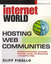 HOSTING WEB COMMUNITIES: BUILDING RELATIONSHIPS, By Cliff Figallo