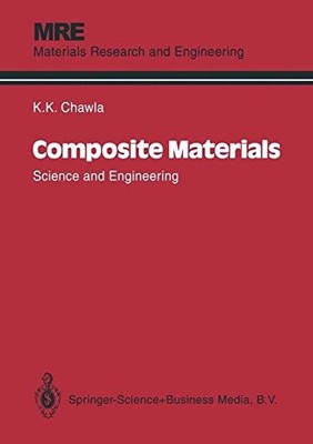 COMPOSITE MATERIALS: SCIENCE AND ENGINEERING (MATERIALS By Krishan K. Chawla VG+
