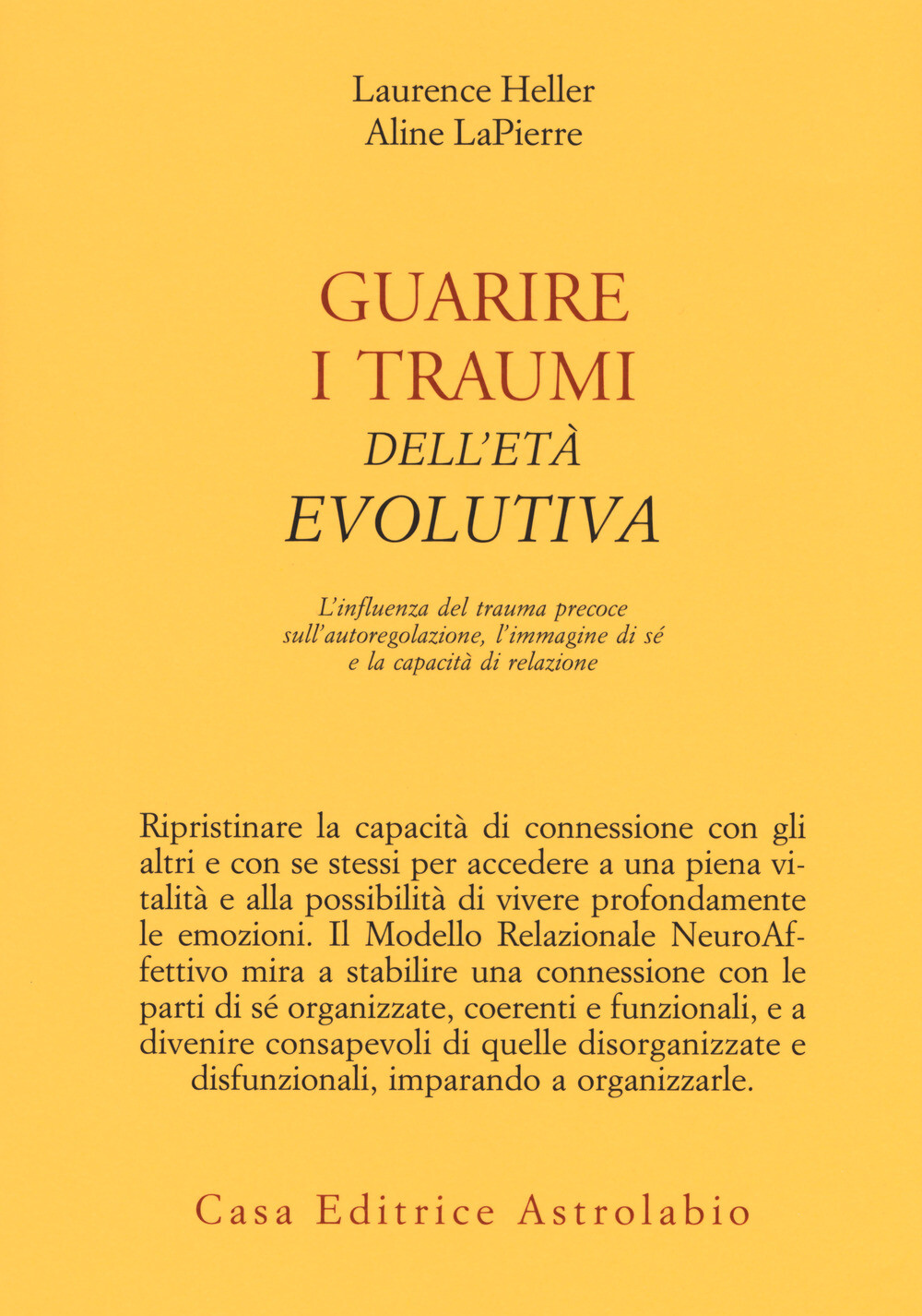 Guarire i traumi dell'età evolutiva. L'influenza del trauma precoce sull'a...