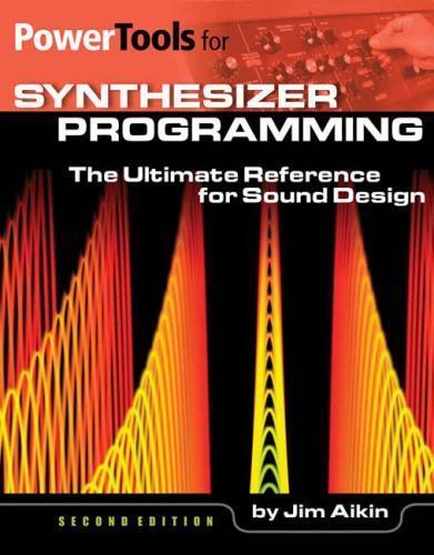 Power Tools for Synthesizer Programming : The Ultimate Reference for ...