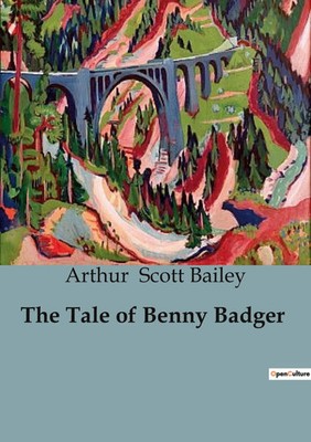 The Tale of Benny Badger The Adventures of Benny Badger and His Nocturnal Quests