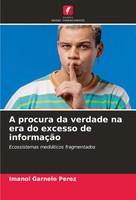 Imanol Garnelo Perez | A Procura Da Verdade Na Era Do Excesso De InformaçãO